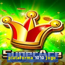 plataforma 1010 jogo