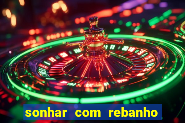 sonhar com rebanho de gado jogo do bicho