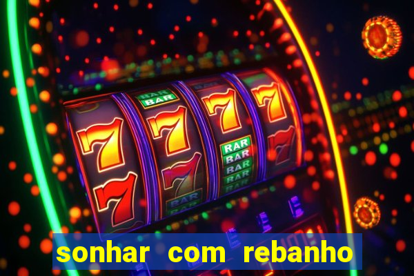 sonhar com rebanho de gado jogo do bicho