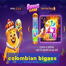 colombian bigass