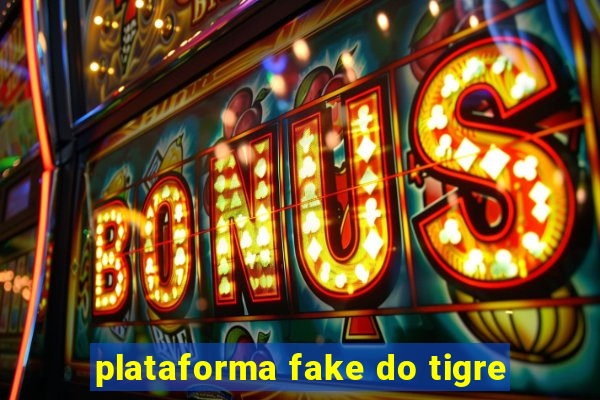 plataforma fake do tigre