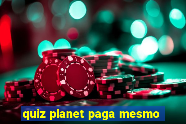 quiz planet paga mesmo