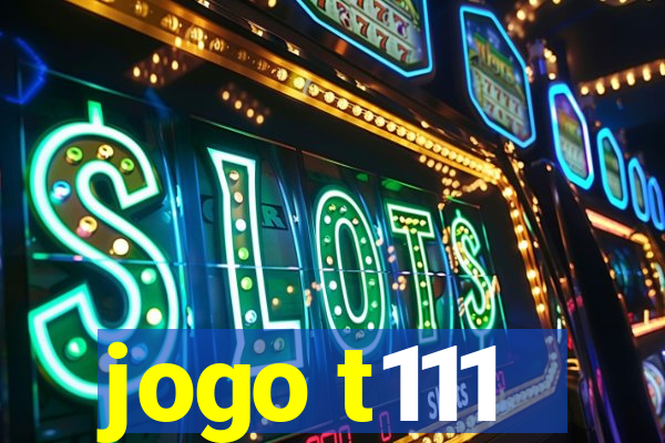 jogo t111