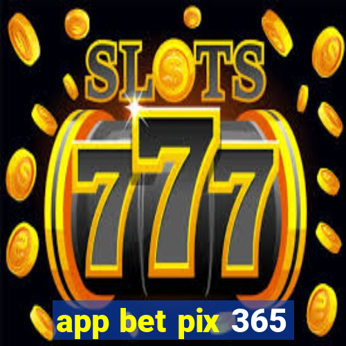 app bet pix 365