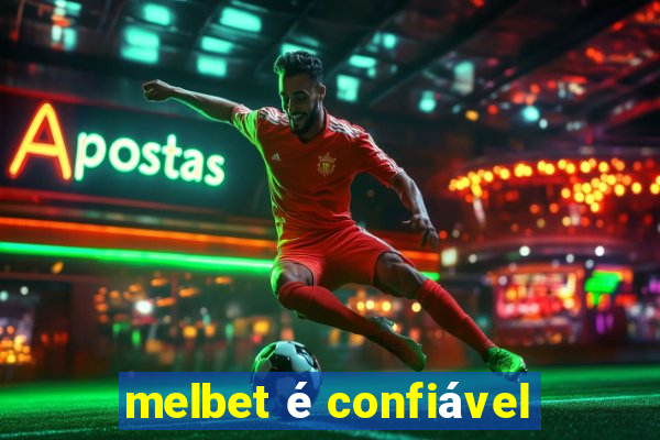 melbet é confiável