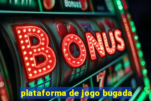 plataforma de jogo bugada