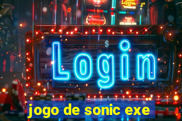 jogo de sonic exe