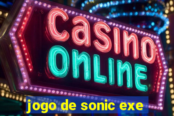 jogo de sonic exe