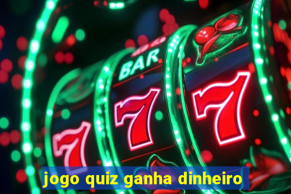 jogo quiz ganha dinheiro