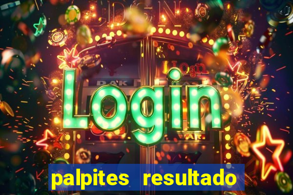 palpites resultado correto jogos de hoje