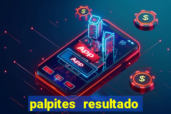 palpites resultado correto jogos de hoje