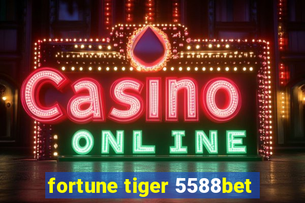 fortune tiger 5588bet