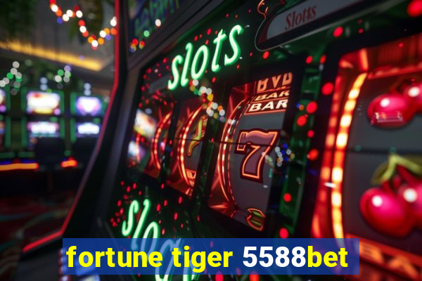 fortune tiger 5588bet