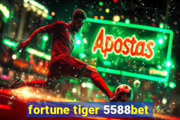 fortune tiger 5588bet