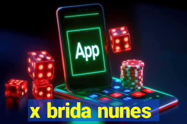 x brida nunes