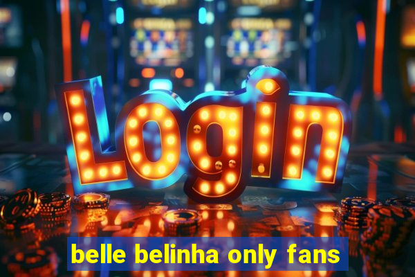 belle belinha only fans