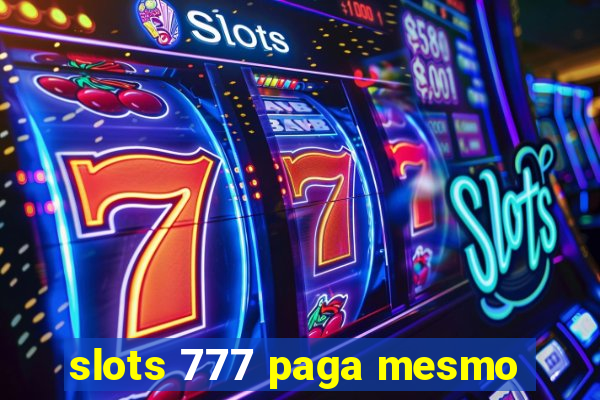 slots 777 paga mesmo