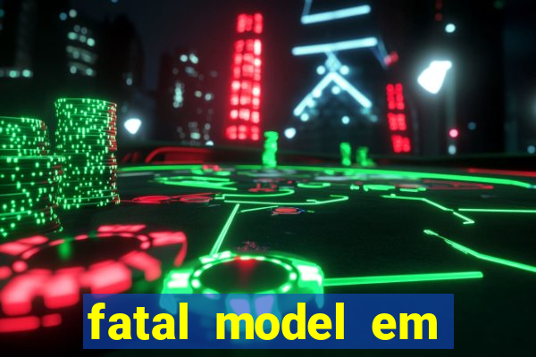 fatal model em cruz das almas