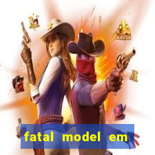 fatal model em cruz das almas