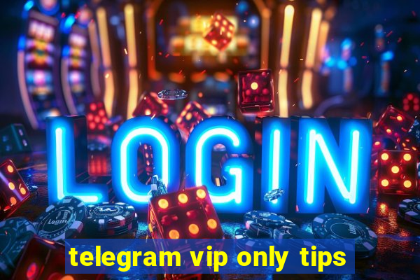 telegram vip only tips