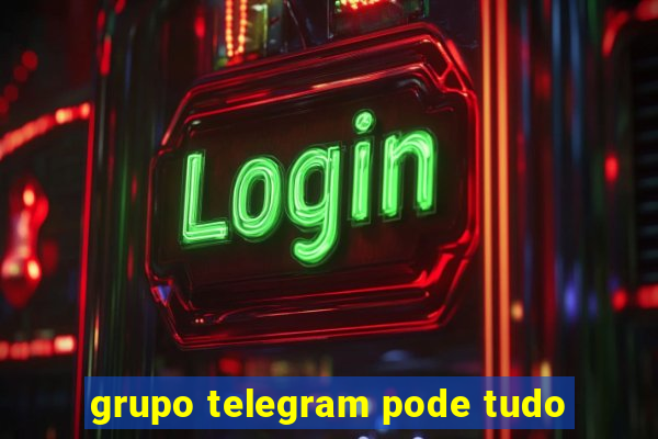 grupo telegram pode tudo