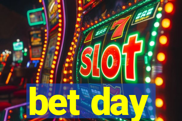 bet day