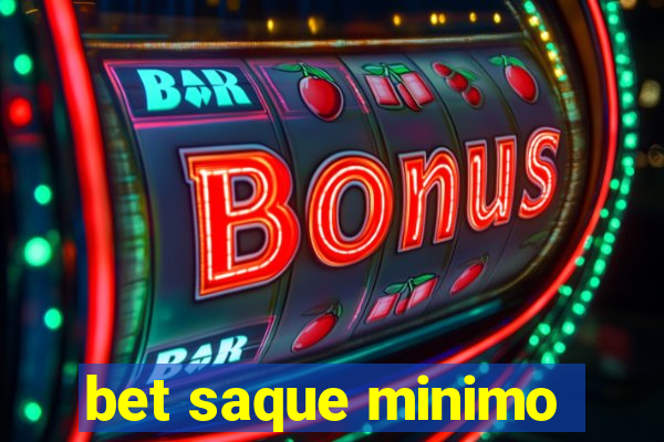 bet saque minimo