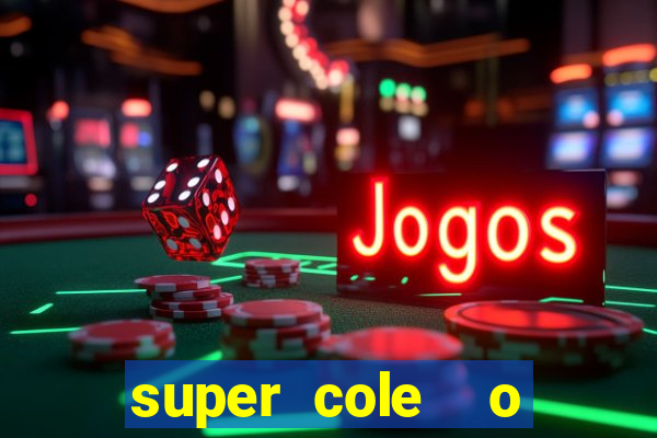 super cole  o 7784 jogos para pc download