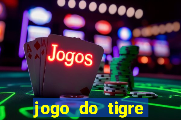 jogo do tigre rodada gratis