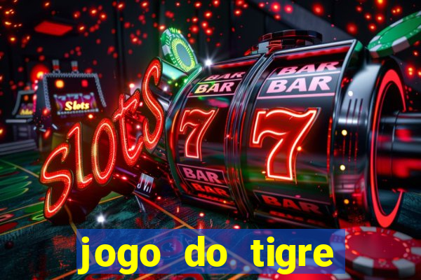 jogo do tigre rodada gratis