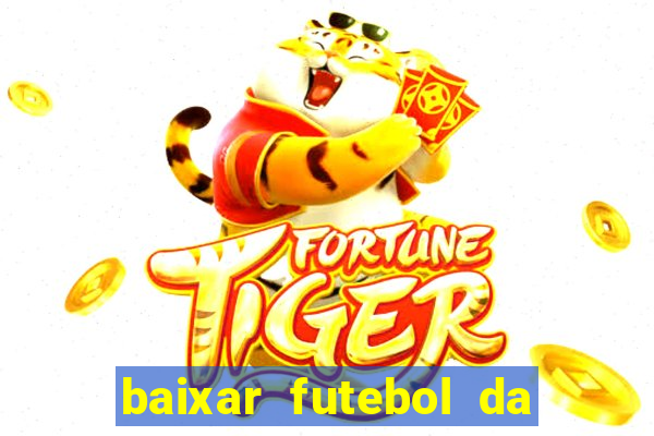 baixar futebol da hora 3.7 atualizado