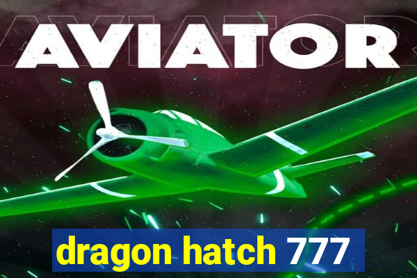 dragon hatch 777