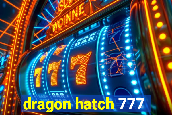 dragon hatch 777