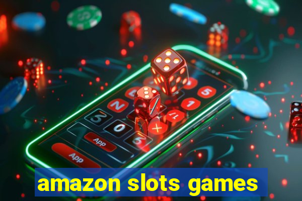 amazon slots games