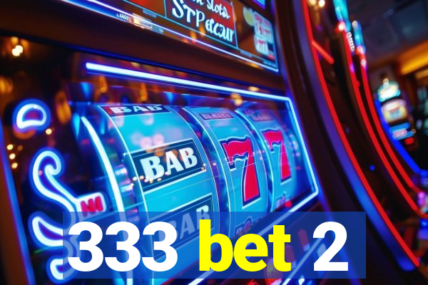 333 bet 2