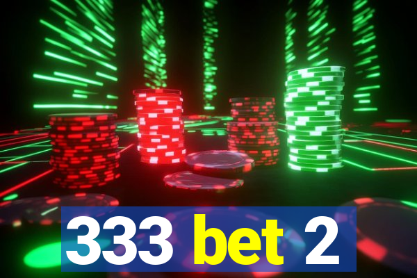 333 bet 2