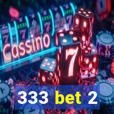 333 bet 2