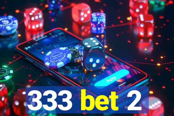 333 bet 2