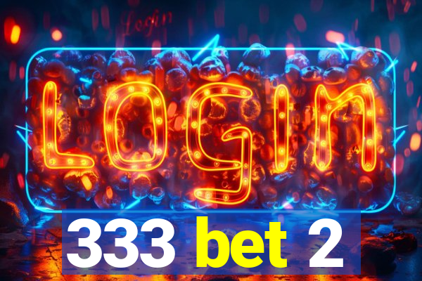 333 bet 2