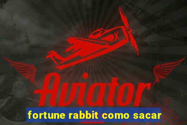 fortune rabbit como sacar