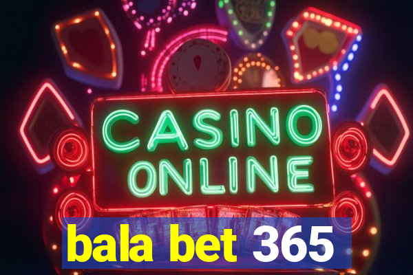 bala bet 365