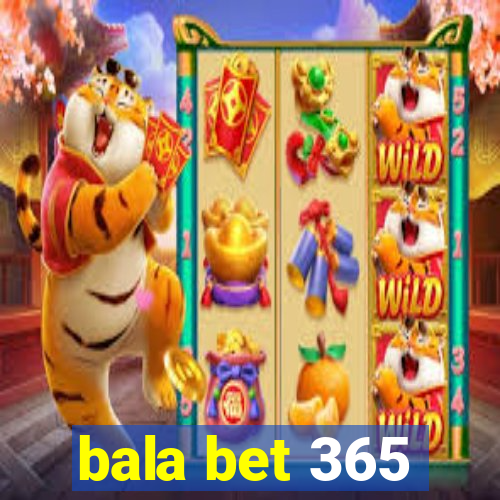 bala bet 365