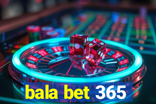 bala bet 365