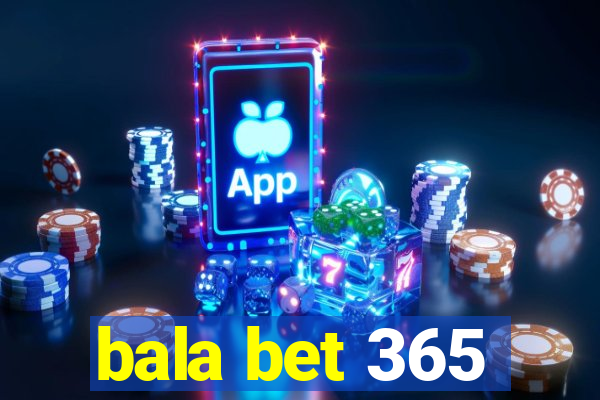 bala bet 365