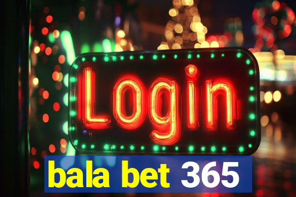 bala bet 365