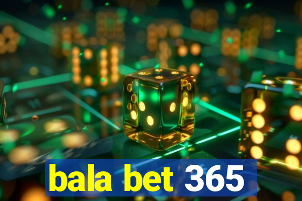 bala bet 365