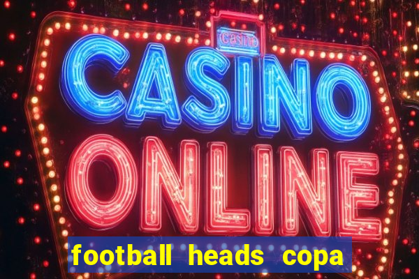 football heads copa libertadores 2015 dvadi