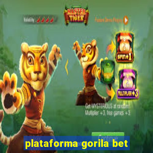 plataforma gorila bet