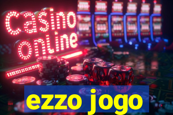 ezzo jogo