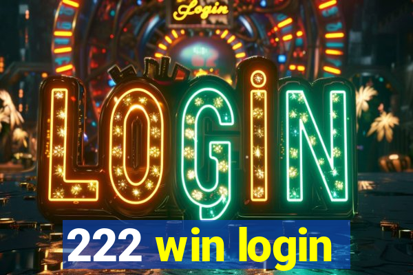 222 win login